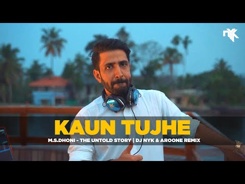 Kaun Tujhe - DJ NYK & Aroone Remix | M.S. DHONI -The Untold Story | Sushant Singh Rajput Amaal Palak