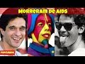 27 Famosos que perdemos para a AIDS | POPCURIOU