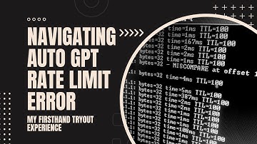 Navigating Auto GPT Rate Limit Error: My Firsthand Tryout Experience