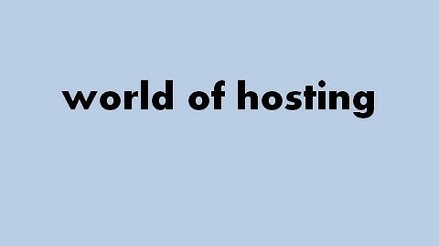 world of hosting - Setting Up Your First Web Hosting Account