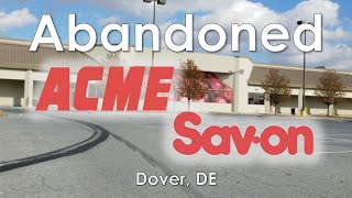 Abandoned ACME / Sav-On Pharmacy - Dover, DE