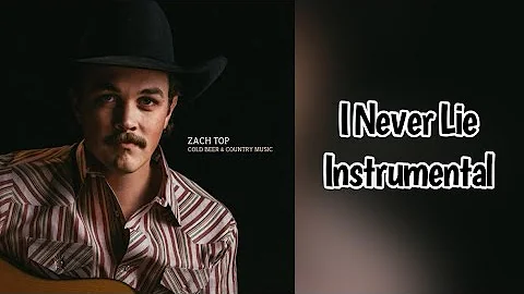 I Never Lie - Zach Top Instrumental
