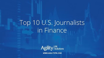 Top 10 U.S. Journalists in Finance - Agility PR Solutions