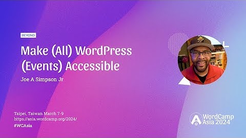 Make (All) WordPress (Events) Accessible | WordCamp Asia 2024