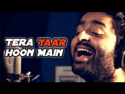 Arijit Singh  Tera Yaar Hoon Main   Kumaar, Rochak Kohli   Sonu Ke Titu Ki Sweety