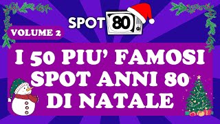SPOT NATALIZI ANNI 80: I 50 PIÙ FAMOSI P2