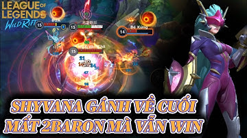 [LMHT:Tốc Chiến] Shyvana vị tướng cực mạnh về cuối game mất hai con Baron mà vẫn lật kèo