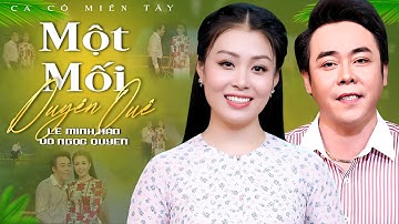 Ca Cổ Miền Tây 2025💚MỘT MỐI DUYÊN QUÊ - Võ Ngọc Quyền ft Lê Minh Hảo Ca Cổ Song Ca | Ca Cổ Hơi Dài
