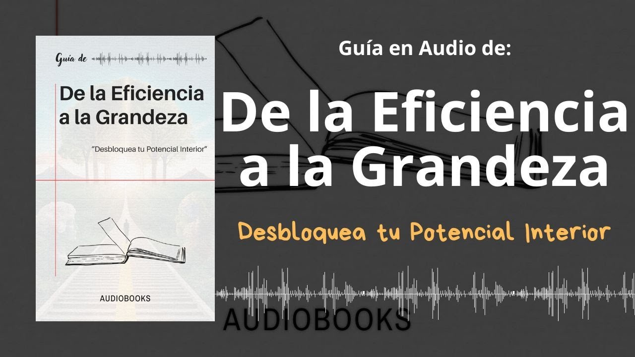 📕Guía DE LA EFICIENCIA A LA GRANDEZA | Desbloquea tu Potencial Interior