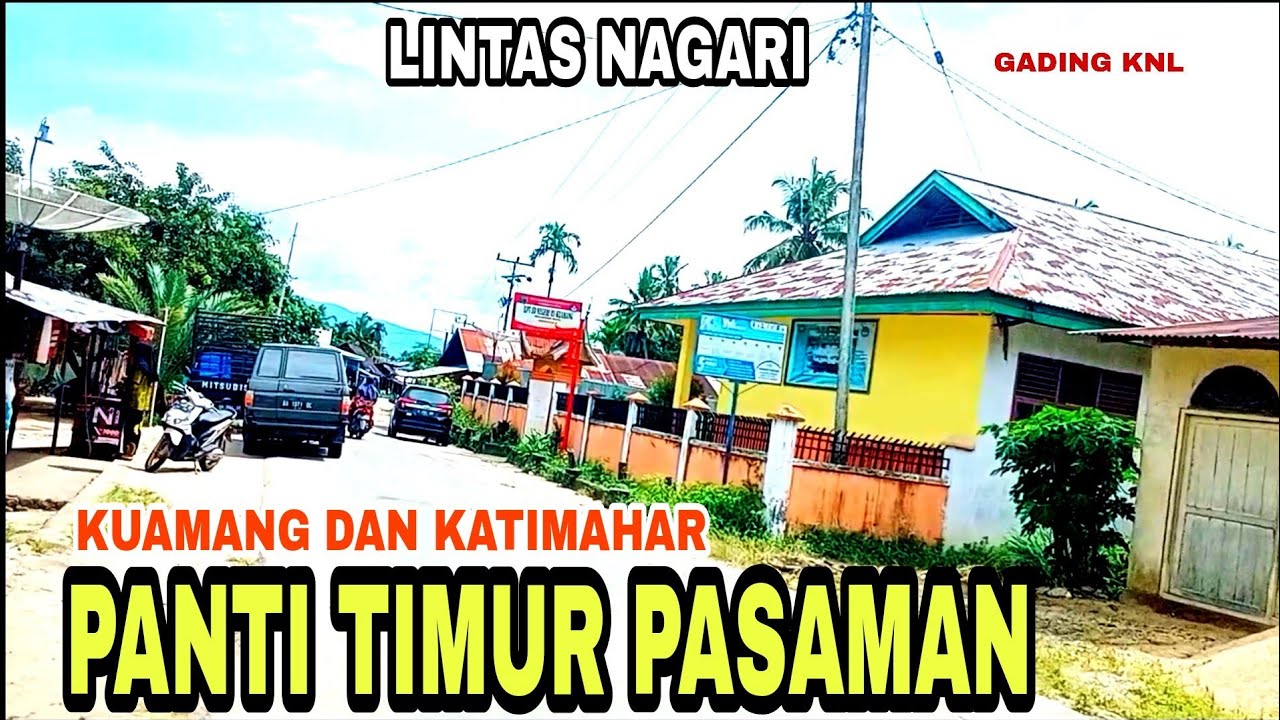 LINTAS KUAMANG DAN KATIMAHAR NAGARI PANTI TIMUR PASAMAN @GADING KNL