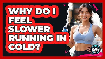 Why Do I Feel Slower Running In Cold?