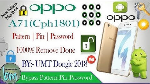 Oppo A71 (CPH1801)New Edition Pattern|Pin|Password Remove UMT Done Update May 2018 |By-BajRangMobile