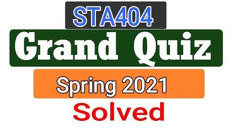 STA404 Grand Quiz spring 2021 | Midterm Grand Quiz 2021