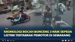 Kronologi Bocah Bonceng 3 Naik Sepeda Listrik Tertabrak Pemotor di Semarang, Polisi Angkat Suara