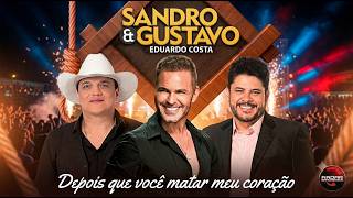 Sandro & Gustavo, Eduardo Costa - After You Break My Heart [ ]