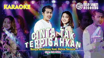 Sasya Arkhisna Ft. Delva Sonata - Cinta Tak Tepisahkan (Karaoke Version)
