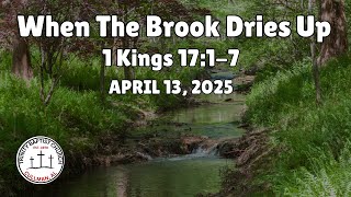 WHEN THE BROOK DRIES UP | Sermon from 1 Kings 17 | Trusting God in Hard Times
