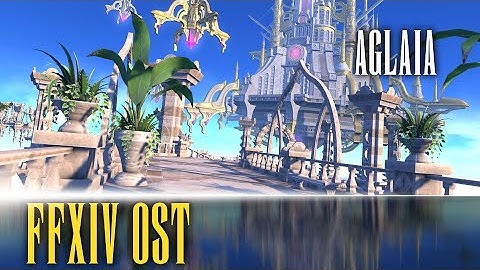 Aglaia Zone Theme "Pilgrimage" - FFXIV OST