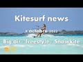 Kitesurf news 9 octobre 2022  big air  freestyle  snowkite