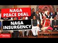 Naga peace deal upsc  naga insurgency greater nagalim  complete history of naga issue