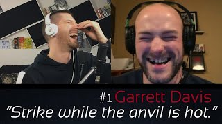 Strike while the anvil is hot. | Garrett Davis | Creative InSanity (S1-Ep1)