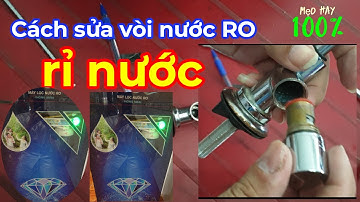 Cách sửa vòi máy lọc nước RO bị rò rỉ bạn lên biết/ Mẹo sửa vòi nước rò rỉ #1