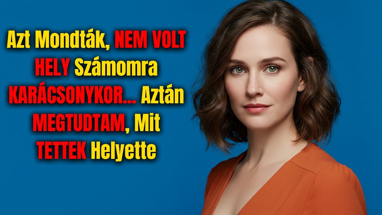 Azt Mondták, NEM VOLT HELY Számomra KARÁCSONYKOR... Aztán MEGTUDTAM, Mit TETTEK Helyette