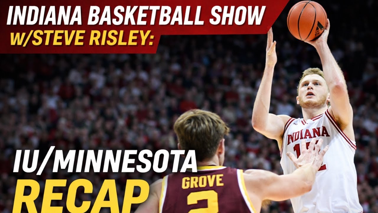 Indiana Basketball Show W/Steve Risley: IU/Minnesota recap - YouTube