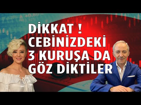 Dikkat Cebinizdeki Üç Kuruşa da Göz Diktiler