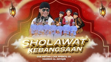 🔴LIVE - SHOLAWAT KEBANGSAAN Bersama GUS MIFTAH - CAK PERCIL CS - HAMED UYE