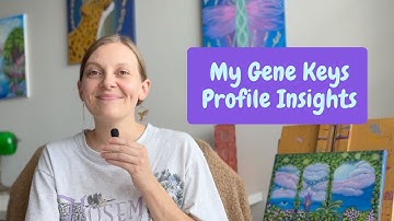 Understanding The Gene Keys Activation Sequence: How I Read My Profile