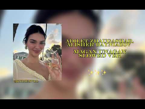 ADILET ZHAUCASHAR ALISHER BAYNIAZOV MAGAN UNAGAN SLOWED VER