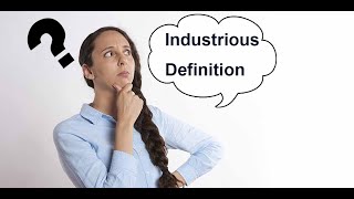 Industrious Definition-What Does It Mean and How to Develop it
