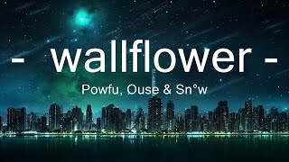 Powfu, Ouse & Snøw - wallflower (Lyrics) 25p lyrics/letra