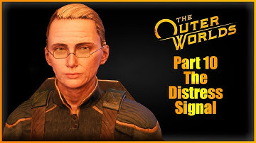 The Outer Worlds - Part 10 - The Distress Signal
