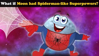 What if Moon had Spidermanlike Superpowers? + more videos | #aumsum #kids #science #whatif