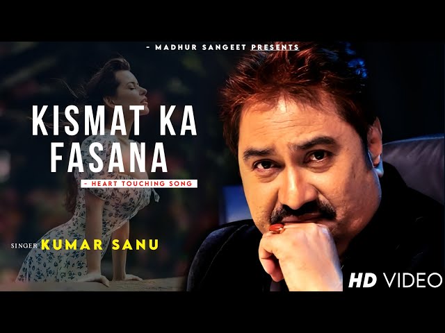 Kismat Ka To Yahi Fasana Hai (Sad Song) - Kumar Sanu | Romantic Song| Kumar Sanu Hits Songs class=