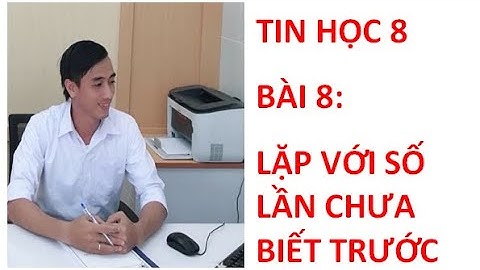 Bài 8: Lặp với số lần chưa biết trước (tin học 8)