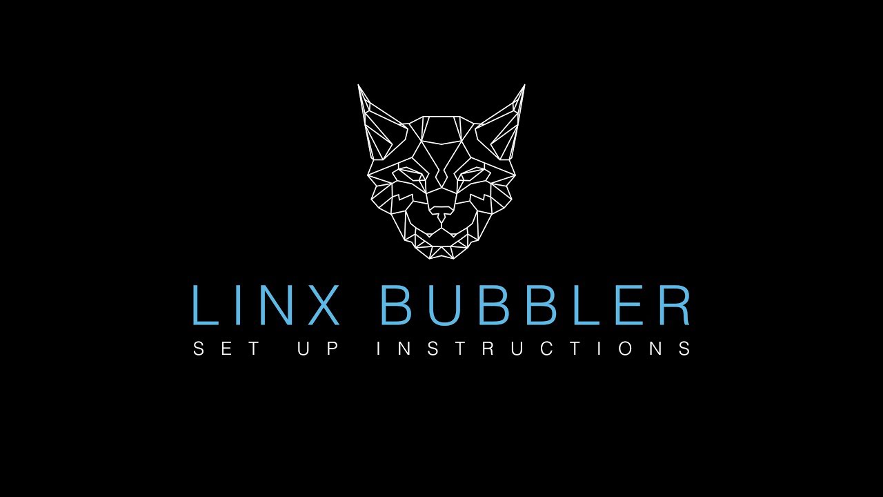 Linx Bubbler - Set up and Use Instructions