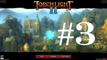 Torchlight II - Part 3: It