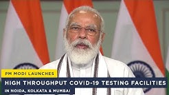 PM Modi launches high throughput COVID-19 testing facilities in Noida, Kolkata & Mumbai