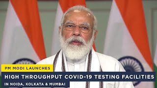 PM Modi launches high throughput COVID-19 testing facilities in Noida, Kolkata & Mumbai screenshot 3