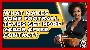 What Makes Some Football Teams Get More Yards After Contact? - Gridiron Data Digest
