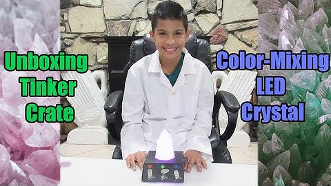 Unboxing KiwiCo Tinker Crate: Color-Mixing LED Crystal