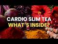 Cardio Slim Tea Ingredients Explained: Full Science Breakdown