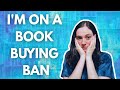 It's Official: I'm On A Book Buying Ban | Bookish Update