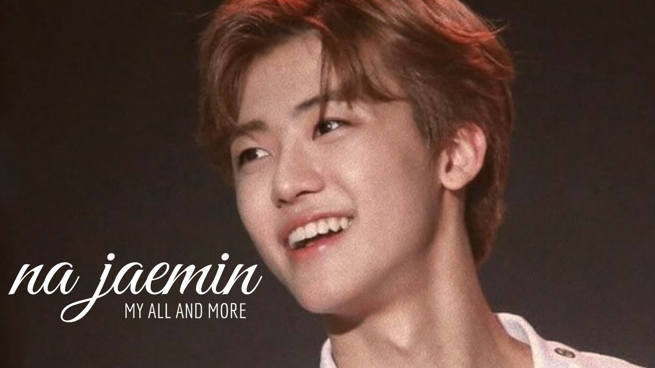 jaemin ; my all and more