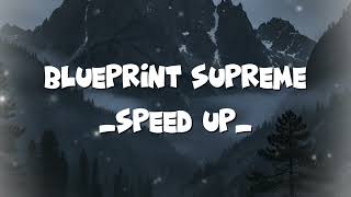 BLUEPRINT SUPREME - SPEED UP