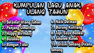 Kumpulan Lagu Anak Anak Ulang Tahun Lagu Anak Terpopuler 1 Jam Non Stop