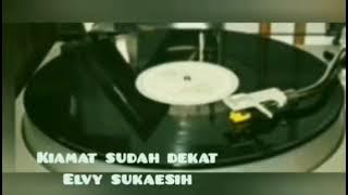 KIAMAT SUDAH DEKAT - ELVI SUKAESIH